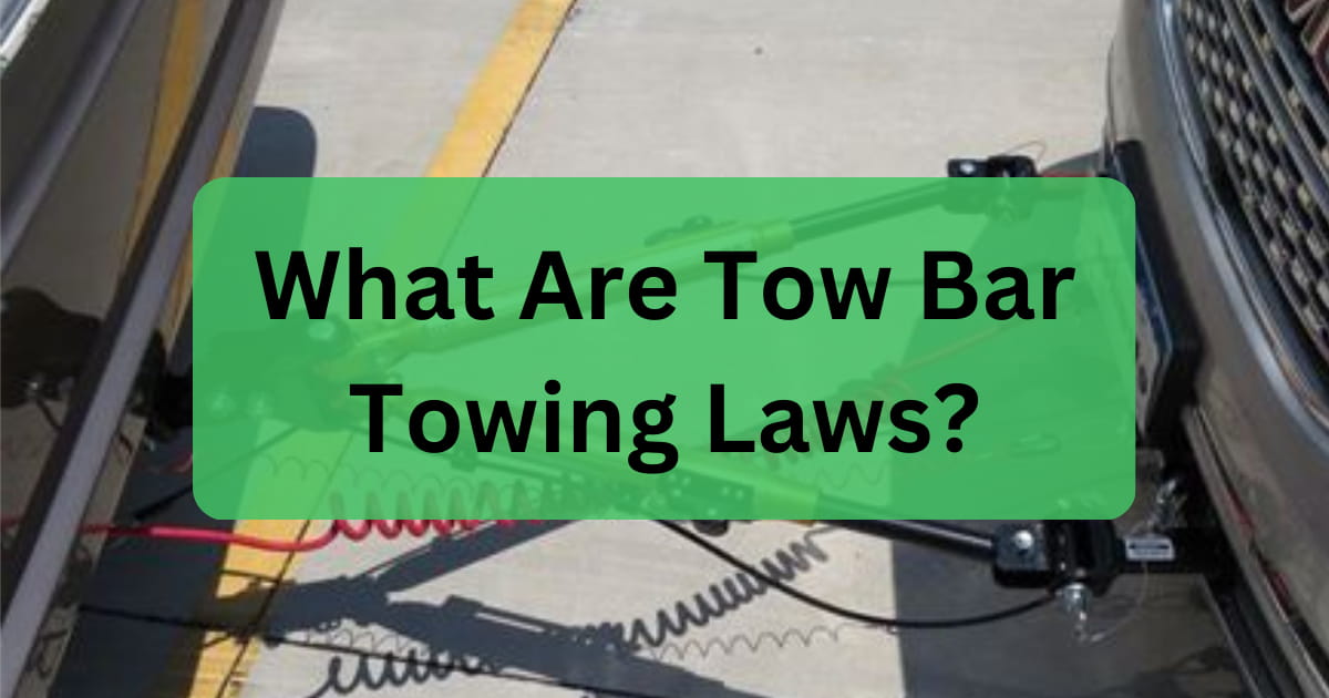 What Are Tow Bar Towing Laws? Is It Legal?
