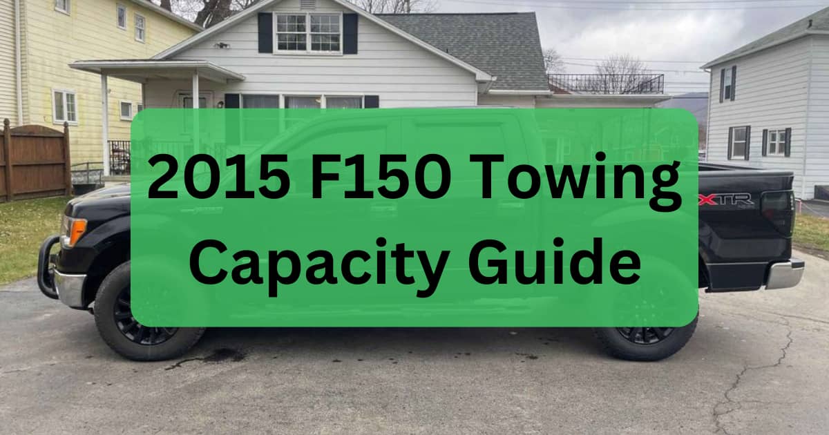 2015 F150 Towing Capacity (With Charts) Full Guide